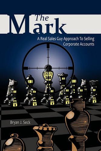 Cover image for The Mark: A Real Sales Guy Approach to Selling Corporate Accounts