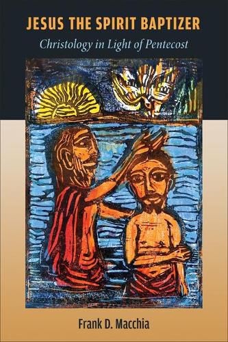 Cover image for Jesus the Spirit Baptizer: Christology in Light of Pentecost