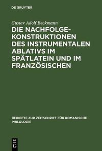 Cover image for Die Nachfolgekonstruktionen des instrumentalen Ablativs im Spatlatein und im Franzoesischen