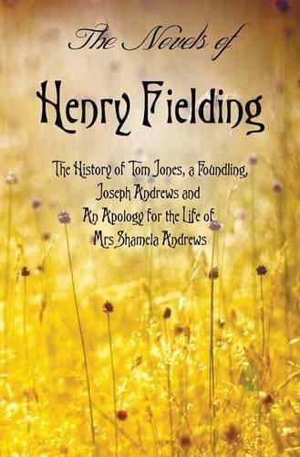 Cover image for The Novels of Henry Fielding including: 'The History of Tom Jones, a Foundling', 'Joseph Andrews' and 'An Apology for the Life of Mrs Shamela Andrews