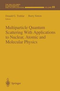 Cover image for Multiparticle Quantum Scattering with Applications to Nuclear, Atomic and Molecular Physics