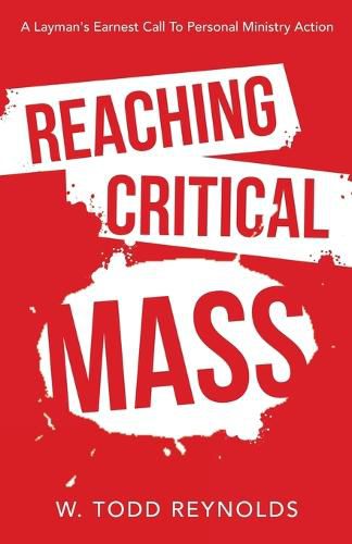 Cover image for Reaching Critical Mass: A Layman's Earnest Call to Personal Ministry Action