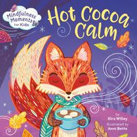 Cover image for Mindfulness Moments for Kids: Hot Cocoa Calm