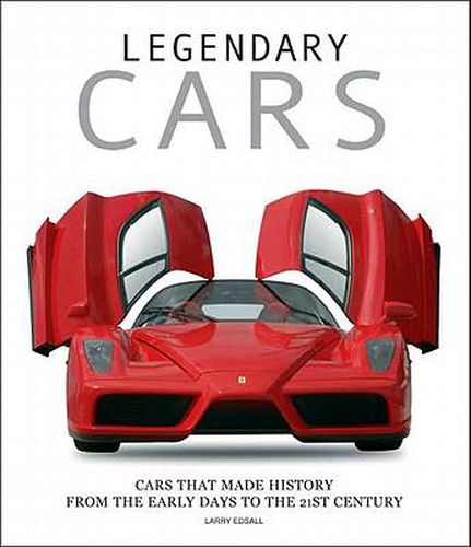 Legendary Cars: Cars That Made History from the Early Days to the 21st Century