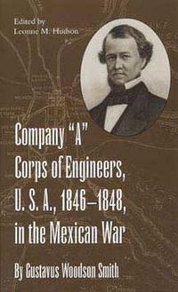 Cover image for Company   A   Corps of Engineers, U.S.A., 1846-1848, in the Mexican War, by Gustavus Woodson Smith