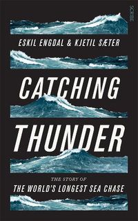 Cover image for Catching Thunder: The True Story of the World's Longest Sea Chase