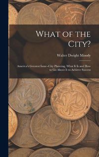 Cover image for What of the City?