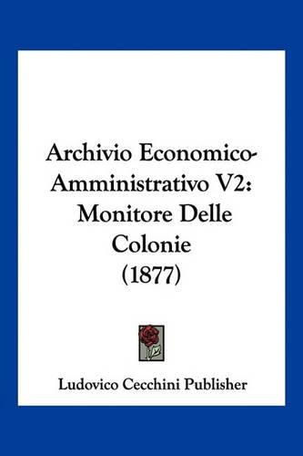 Cover image for Archivio Economico-Amministrativo V2: Monitore Delle Colonie (1877)