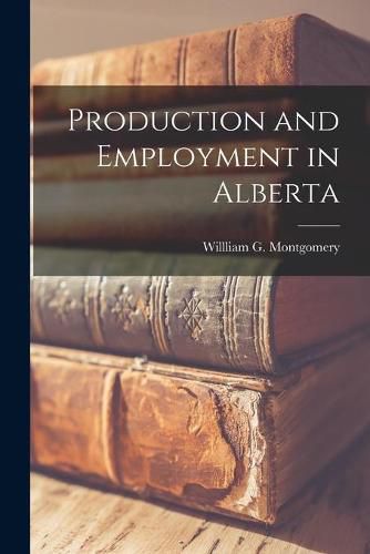 Cover image for Production and Employment in Alberta