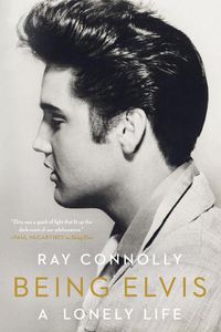 Cover image for Being Elvis: A Lonely Life