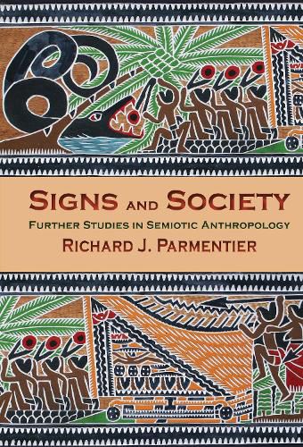 Signs and Society: Further Studies in Semiotic Anthropology