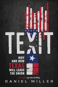 Cover image for Texit: Why and How Texas Will Leave The Union