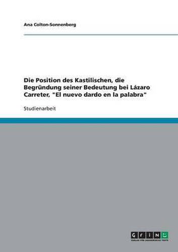 Cover image for Die Position Des Kastilischen, Die Begrundung Seiner Bedeutung Bei Lazaro Carreter,  El Nuevo Dardo En La Palabra