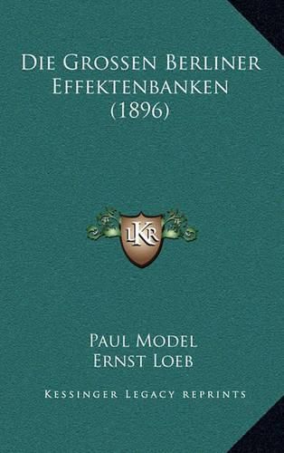 Die Grossen Berliner Effektenbanken (1896)