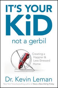 Cover image for It's Your Kid, Not A Gerbil