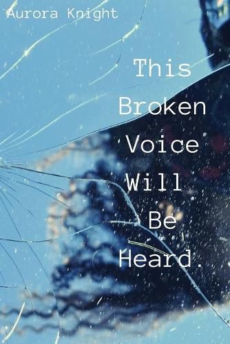 Cover image for This Broken Voice Will Be Heard.