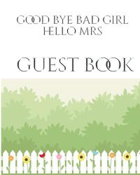 Cover image for Bridal Shower creative Guest Book Good Bye Bad Girl Hello Mrs