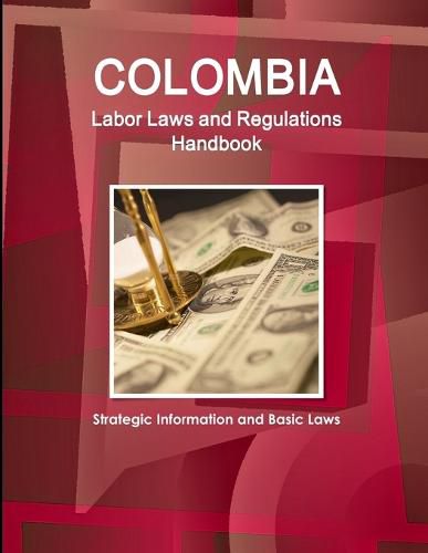 Cover image for Colombia Labor Laws and Regulations Handbook: Strategic Information and Basic Laws