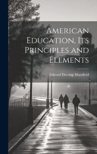 Cover image for American Education, Its Principles and Elements