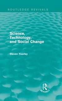 Cover image for Science, Technology, and Social Change (Routledge Revivals)