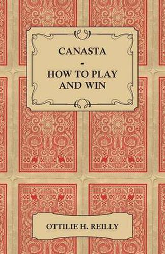 Cover image for Canasta - How to Play and Win - Including the Official Rules and Pointers for Play