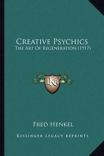 Cover image for Creative Psychics: The Art of Regeneration (1917)