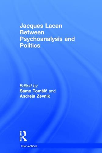 Cover image for Jacques Lacan: Between Psychoanalysis and Politics