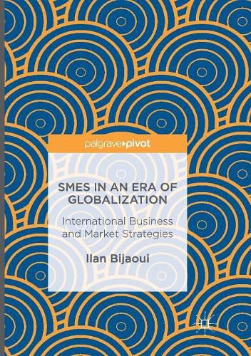 Cover image for SMEs in an Era of Globalization: International Business and Market Strategies