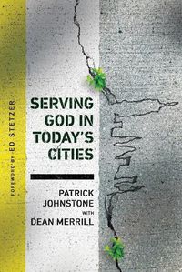 Cover image for Serving God in Today's Cities: Facing the Challenges of Urbanization