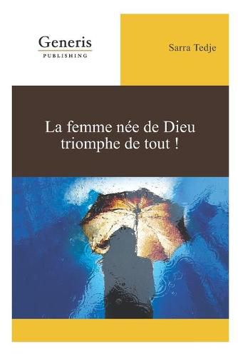 Cover image for La femme nee de Dieu triomphe de tout!