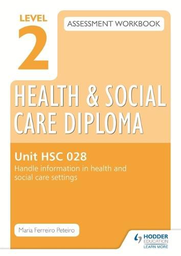 Cover image for Level 2 Health & Social Care Diploma HSC 028 Assessment Workbook: Handle information in health and social care settings