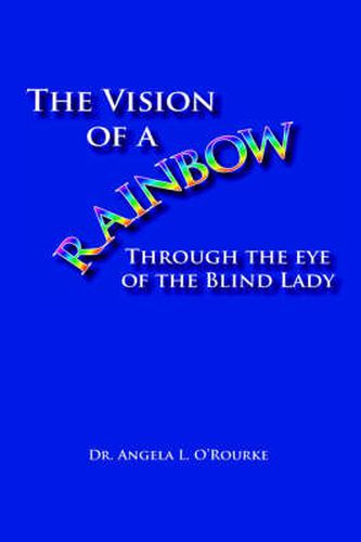 Cover image for The Vision of a Rainbow Through the Eye of the Blind Lady