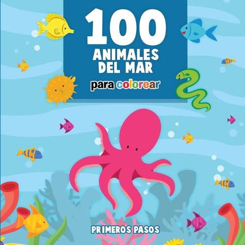 Cover image for 100 Animales del Mar Para Colorear: Libro Infantil para Pintar