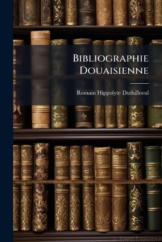 Cover image for Bibliographie Douaisienne