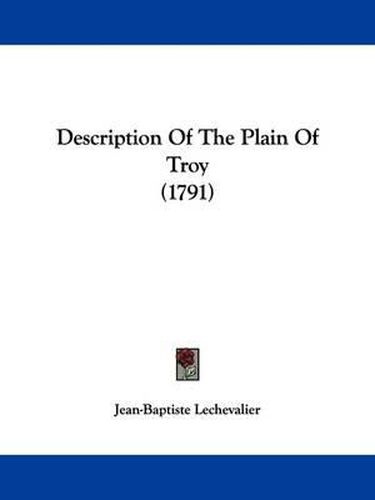 Cover image for Description Of The Plain Of Troy (1791)