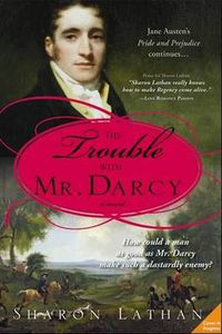 Cover image for The Trouble with Mr. Darcy: Pride and Prejudice continues...