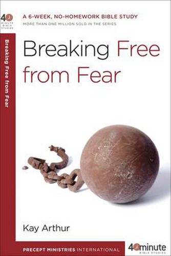 Cover image for 40 Minute Bible Study: Breaking Free from Fear