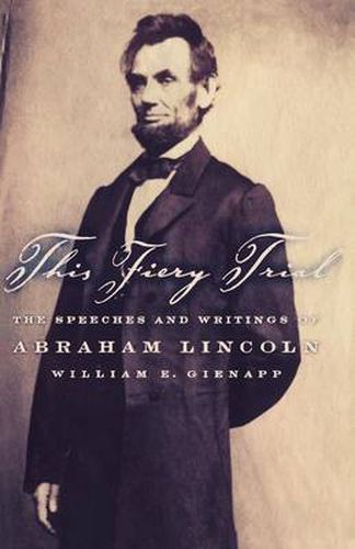 Cover image for This Fiery Trial: The Speeches and Writings of Abraham Lincoln