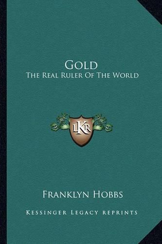 Cover image for Gold: The Real Ruler of the World