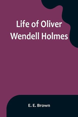 Life of Oliver Wendell Holmes