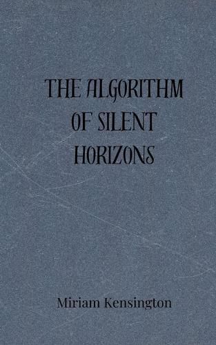 Cover image for The Algorithm of Silent Horizons