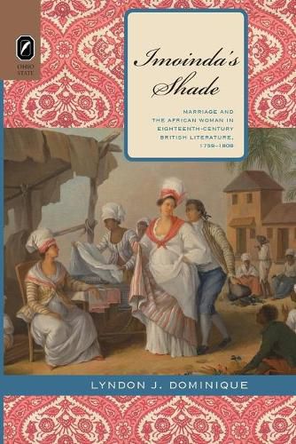 Cover image for Imoinda's Shade: Marriage and the African Woman in Eighteenth-Century British Literature, 1759-1808