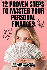 Cover image for 12 Proven Steps to Master Your Personal Finances