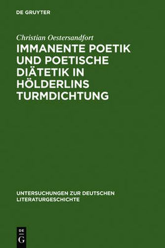 Cover image for Immanente Poetik Und Poetische Diatetik in Hoelderlins Turmdichtung