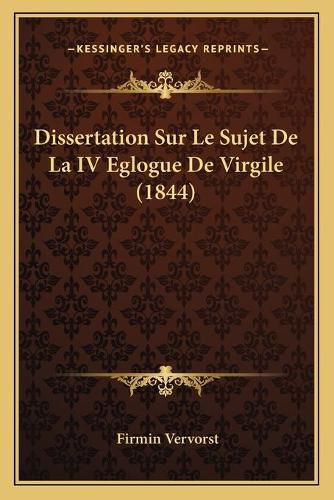 Cover image for Dissertation Sur Le Sujet de La IV Eglogue de Virgile (1844)