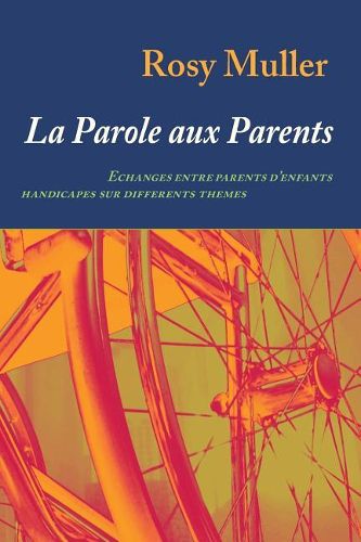 Cover image for La parole aux parents: Echanges entre parents d'enfants handicap s sur diff rents th mes