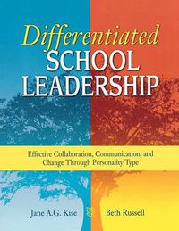 Cover image for Differentiated School Leadership: Effective Collaboration, Communication, and Change Through Personality Type