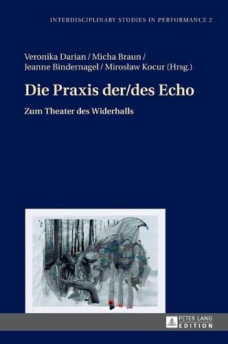 Cover image for Die Praxis der/des Echo; Zum Theater des Widerhalls