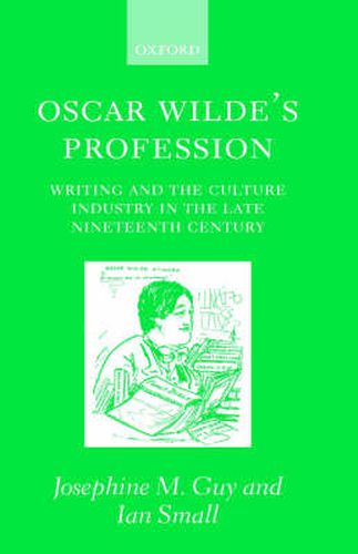 Cover image for Oscar Wilde's Profession: Writing and the Culture Industry in the Late Nineteenth Century