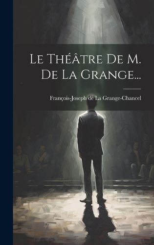 Cover image for Le Theatre De M. De La Grange...